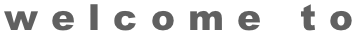 welcome to